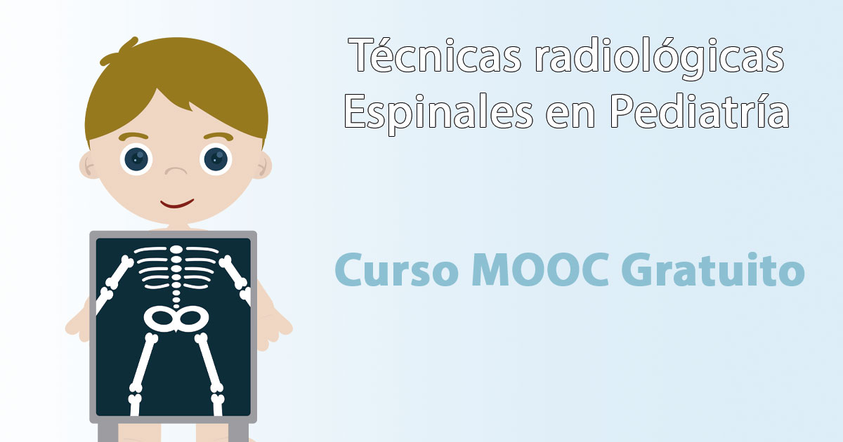 Curso Mooc Online Gratis T Cnicas Radiol Gicas Espinales En Pediatr A